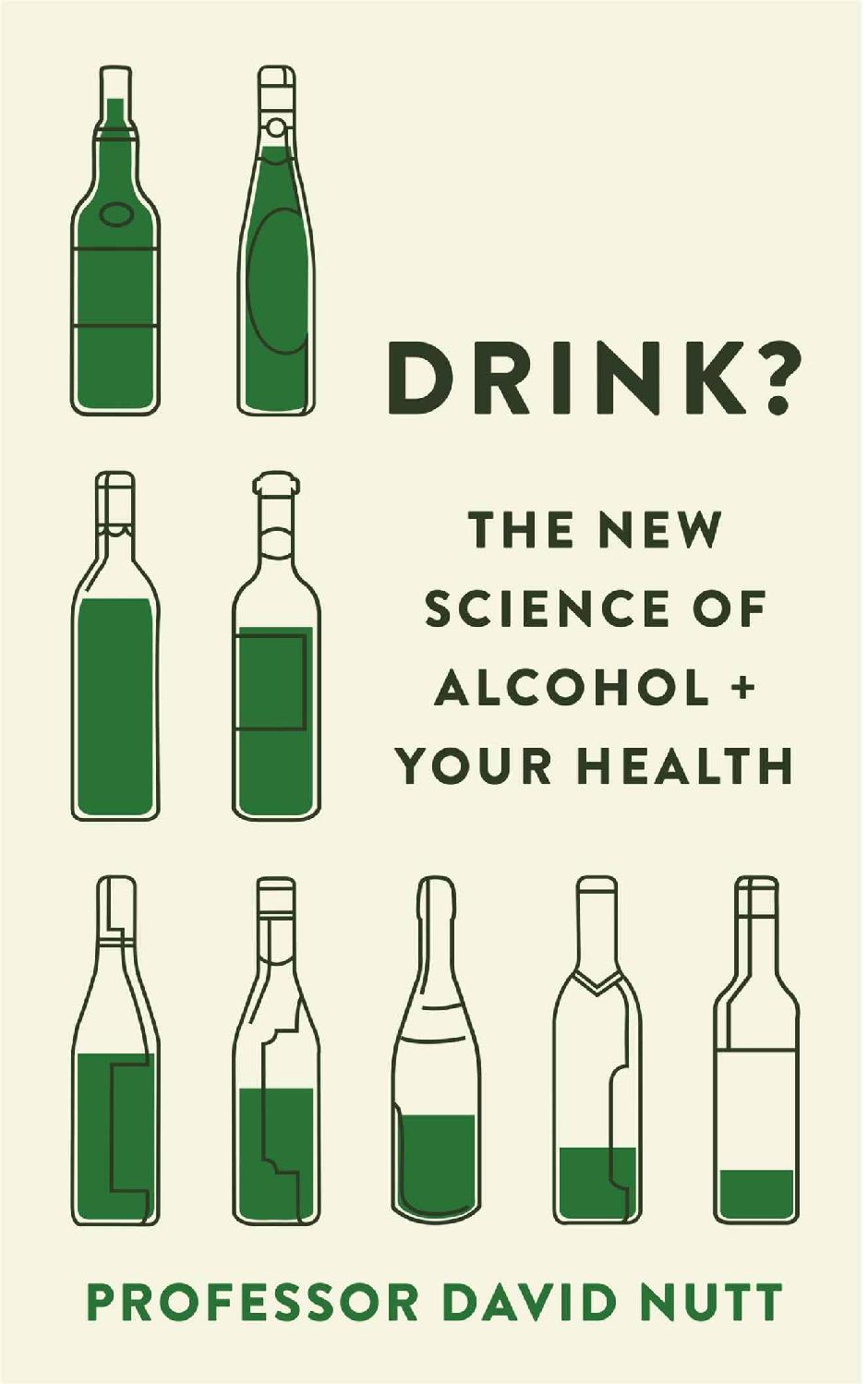 Drink The New Science of Alcohol and Your Health - David Nutt